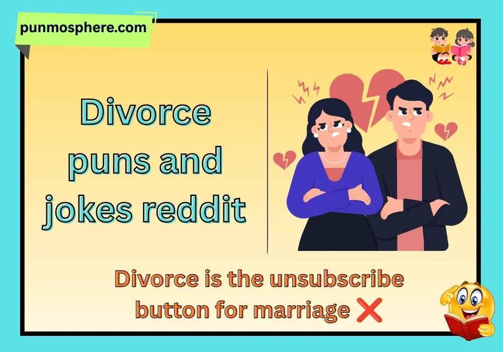 Divorce puns and jokes reddit