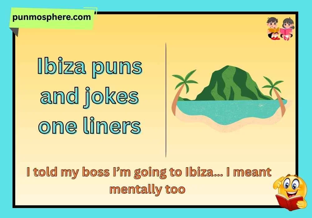 Ibiza puns and jokes one liners