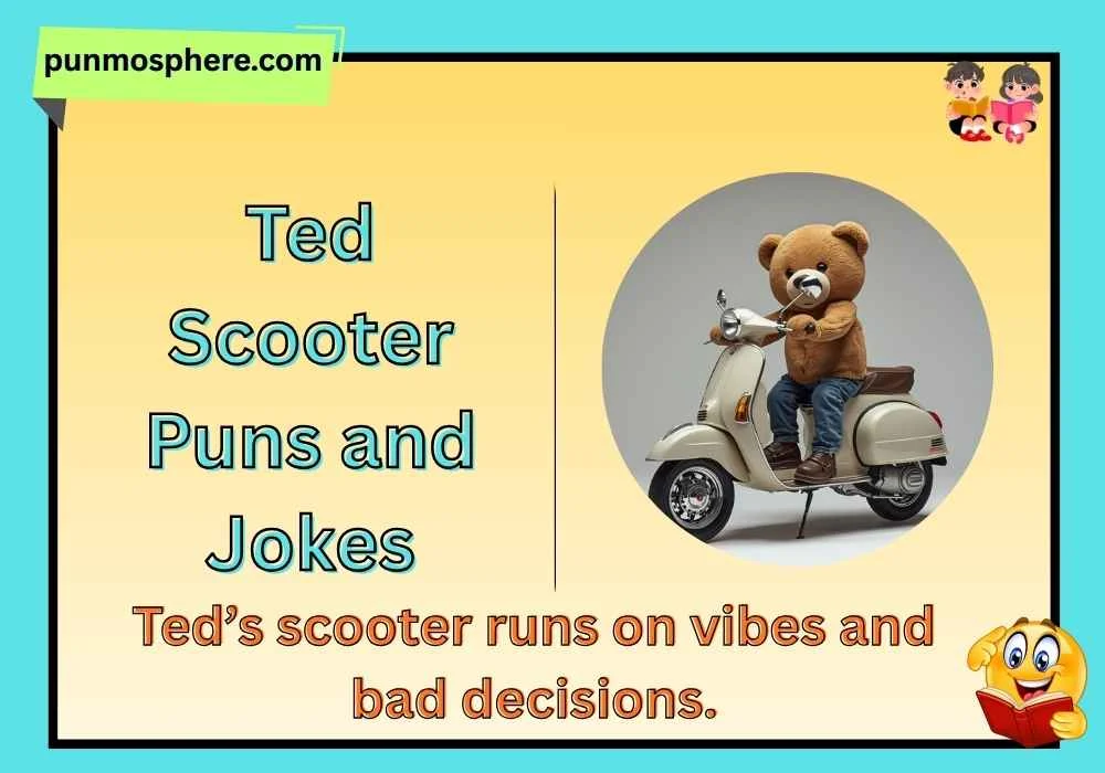 Ted Scooter Puns and Jokes