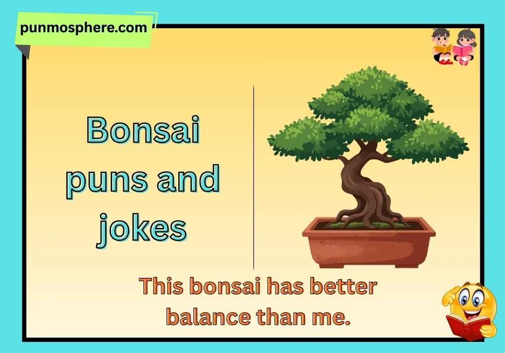 Bonsai puns and jokes