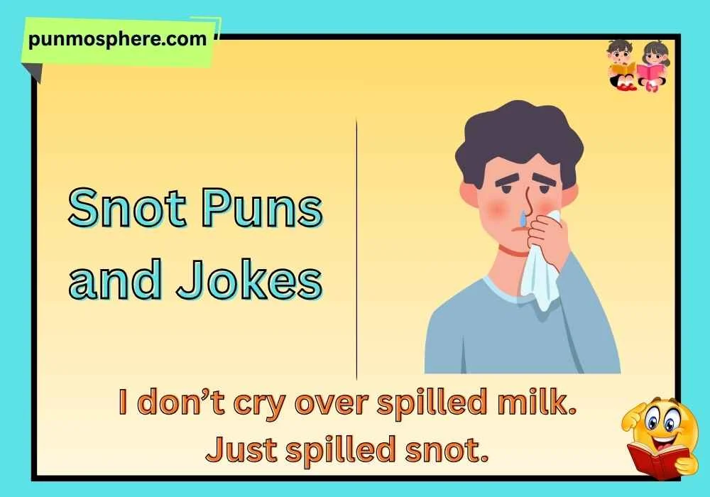 Snot Puns and Jokes