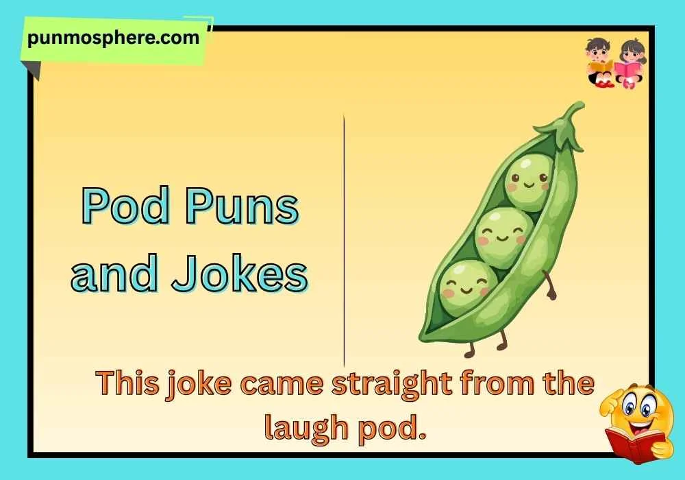 Pod Puns and Jokes