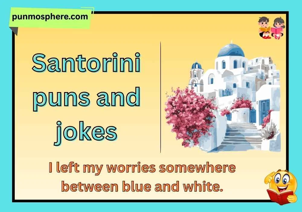 Santorini puns and jokes