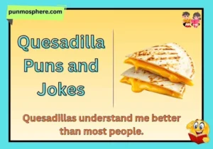 Quesadilla Puns and Jokes